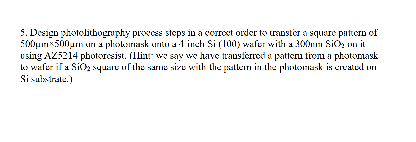 5. Design photolithography process steps in a correct | Chegg.com