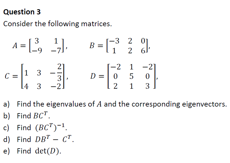 Solved Question 3 Consider the following matrices. A=[ B=( 2 | Chegg.com