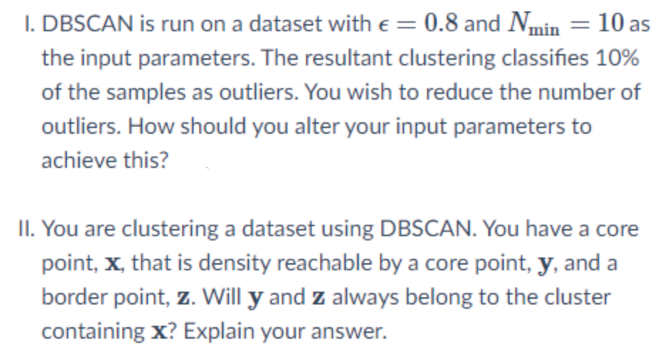 1. DBSCAN is run on a dataset with e = 0.8 and Nmin = | Chegg.com