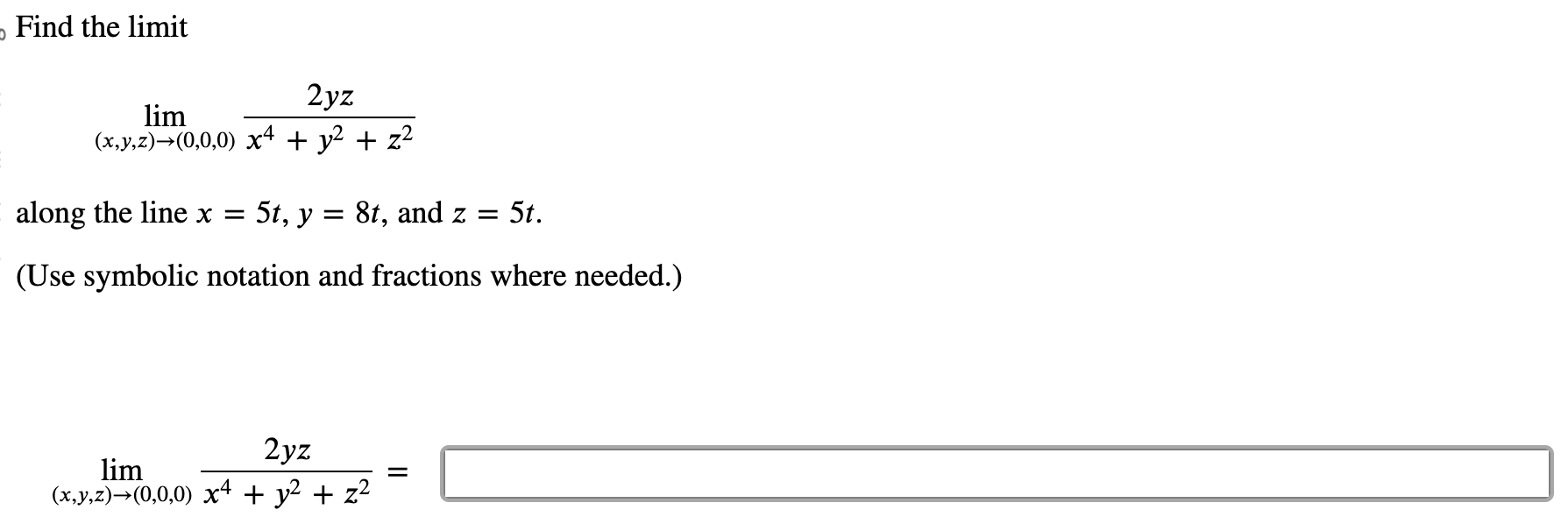 Solved Find the limit lim(x,y,z)→(0,0,0)x4+y2+z22yz along | Chegg.com