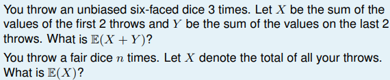Solved You throw an unbiased six-faced dice 3 times. Let X | Chegg.com