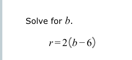 Solved Solve For B.r=2(b-6) | Chegg.com