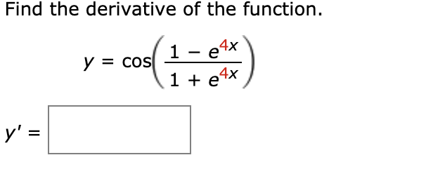 Solved Find The Derivative Of The Function Y Cos 1 E4x