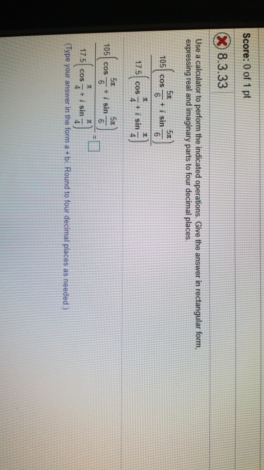 Solved Score: 0 of 1 pt X 8.3.33 Use a calculator to perform | Chegg.com