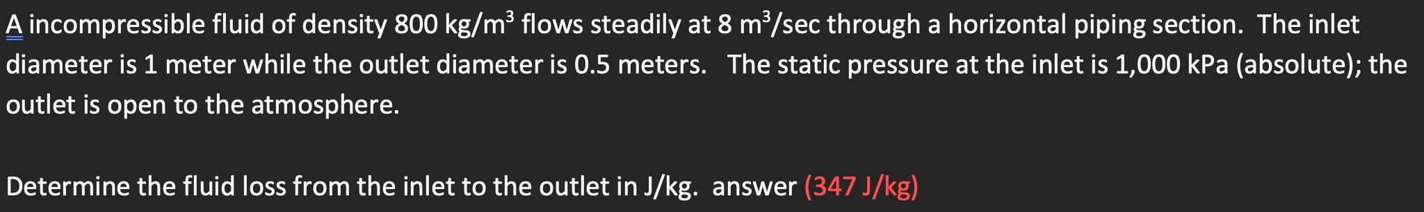 Solved A incompressible fluid of density 800 kg/m3 flows | Chegg.com