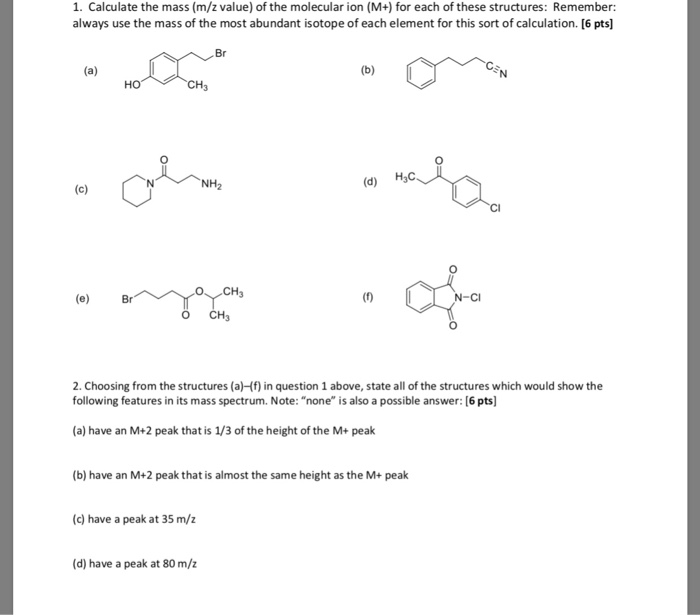 Solved 1. Calculate the mass (m/z value) of the molecular