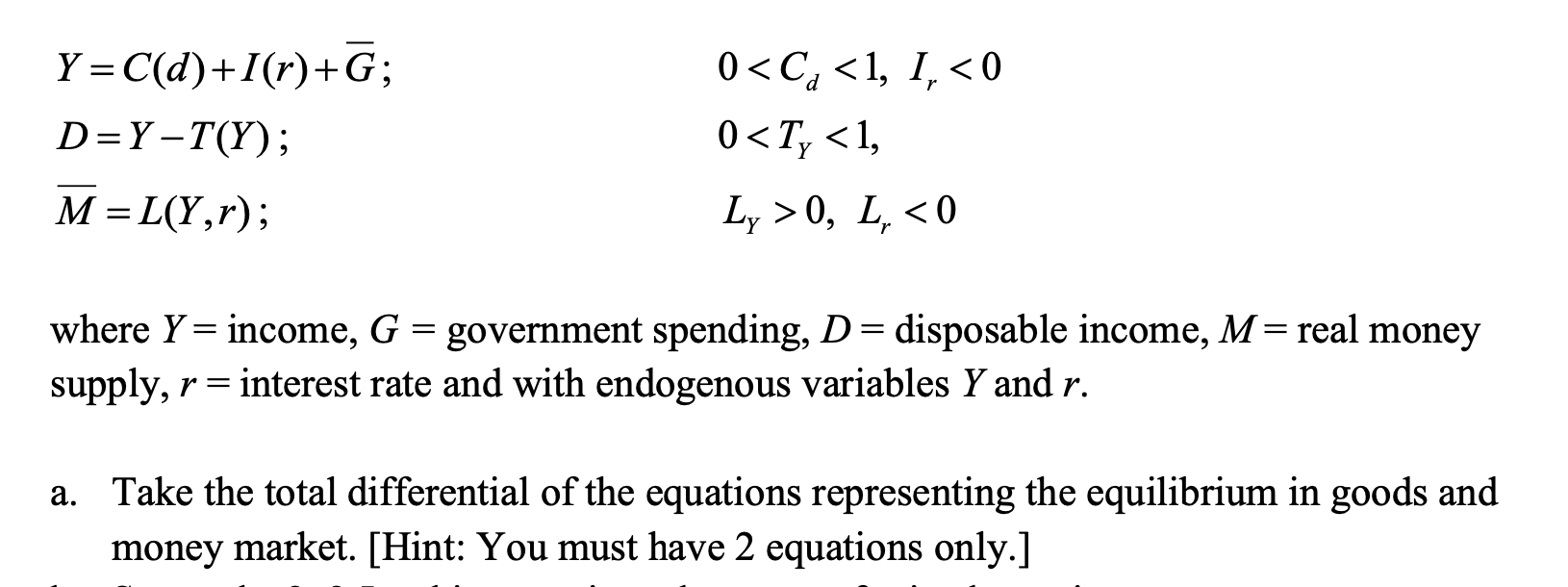 Y=C(d)+I(r)+Gˉ;D=Y−T(Y);Mˉ=L(Y,r);0 | Chegg.com