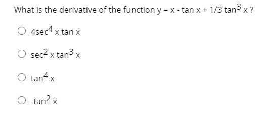 Solved What Is The Derivative Of The Function Y X Tan X Chegg Com