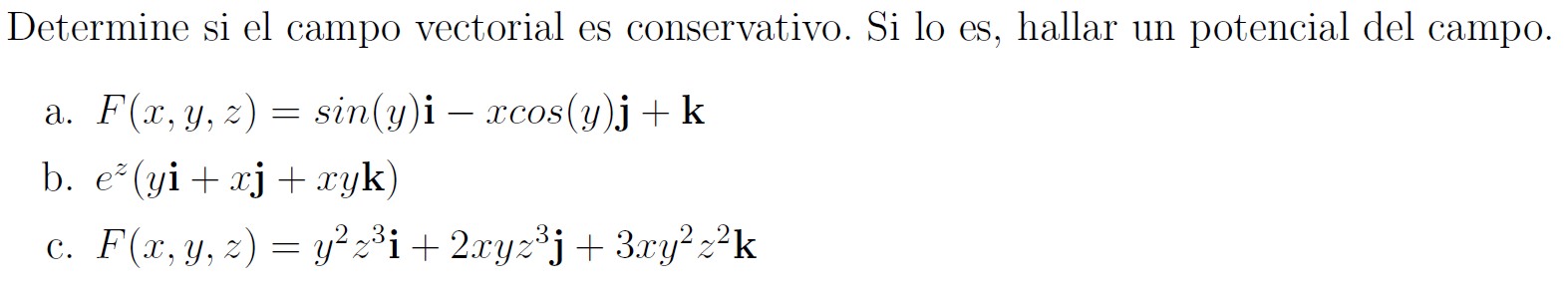 Determine si el campo vectorial es conservativo. Si lo es, hallar un potencial del campo. a. \( F(x, y, z)=\sin (y) \mathbf{i