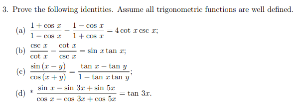 3. Prove the following identities. Assume all trigonometric functions are well defined. (a) \( \frac{1+\cos x}{1-\cos x}-\fra