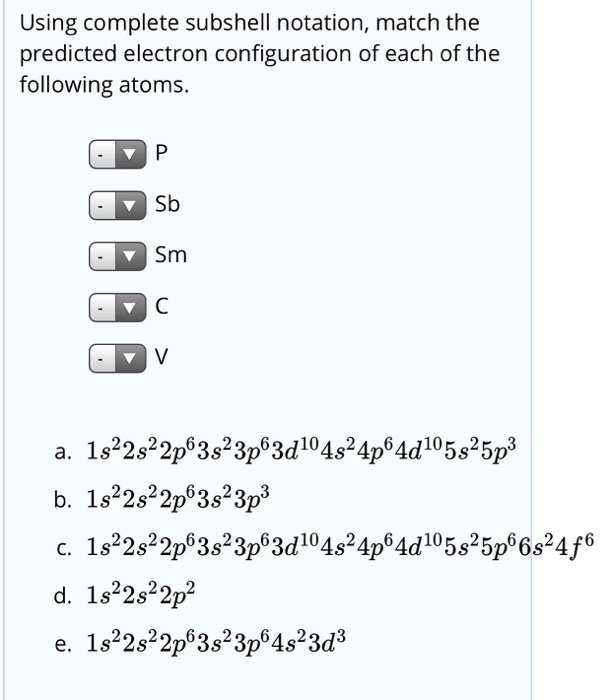 Solved Using complete subshell notation, match the predicted