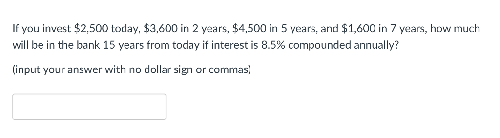 Solved If you invest $2,500 today, $3,600 in 2 years, $4,500 | Chegg.com