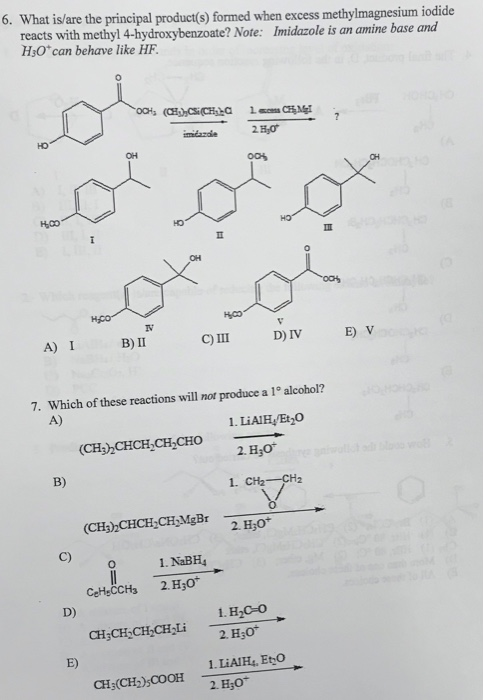 Solved 6. What is/are the principal product(s) formed when | Chegg.com