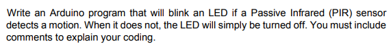 Solved Write an Arduino program that will blink an LED if a | Chegg.com