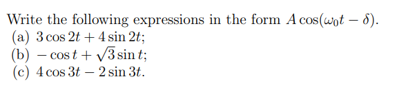 Solved Write the following expressions in the form A cos(wot | Chegg.com