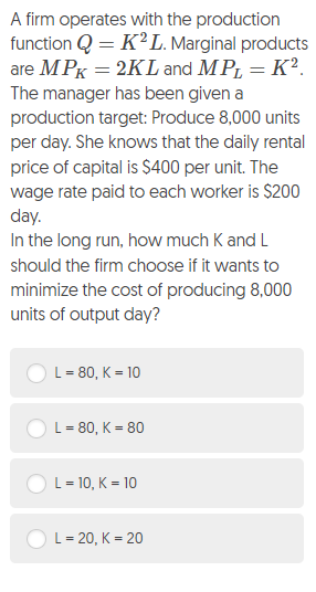 Solved A firm operates with the production function Q = K²L. | Chegg.com