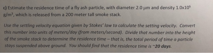 Solved c) Estimate the residence time of a fly ash particle, | Chegg.com