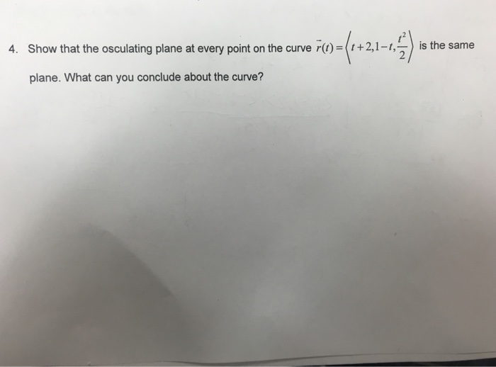 Solved Show that the osculating plane at every point on the | Chegg.com