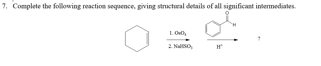 Solved 7. Complete the following reaction sequence, giving | Chegg.com