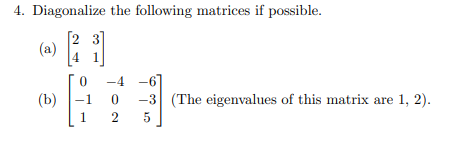 Solved 4. Diagonalize the following matrices if possible. | Chegg.com