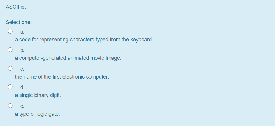 Solved ASCII is... Select one: a. a code for representing | Chegg.com