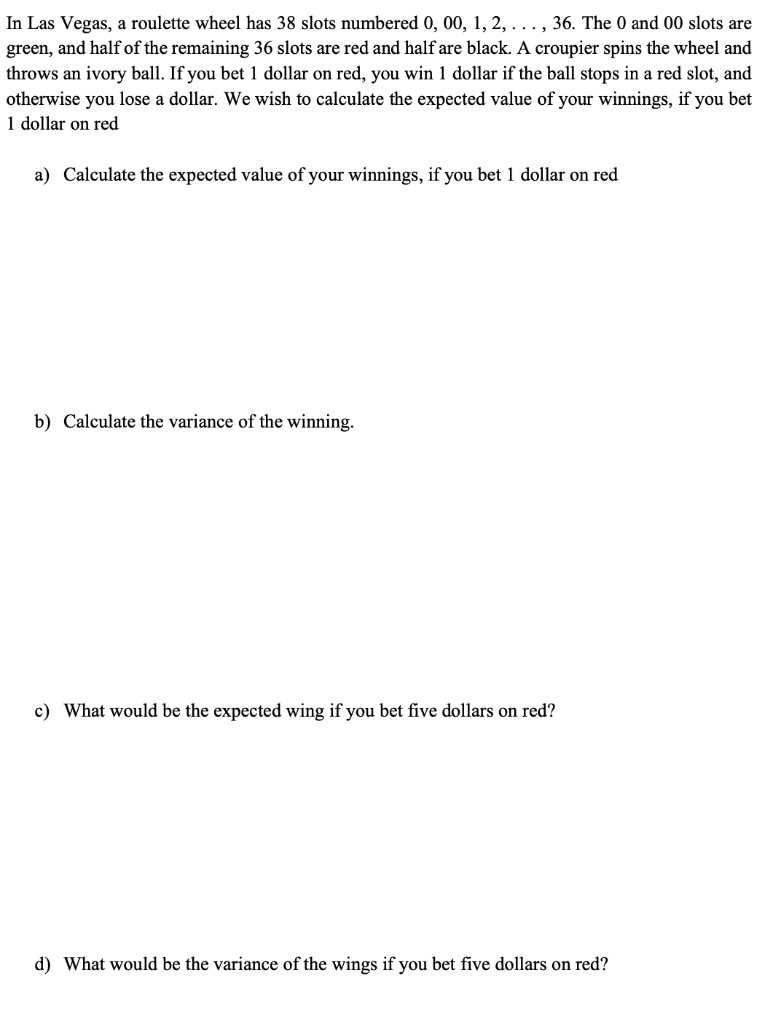 Solved In Las Vegas, a roulette wheel has 38 slots numbered