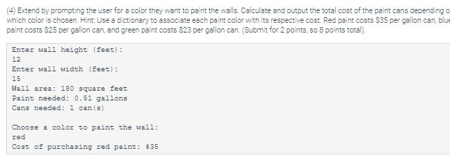 (4) Extend by prompting the user for a color they want to paint the walls. Calculate and output the total cost of the paint c