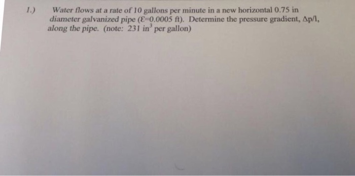 Solved 1.) Water flows at a rate of 10 gallons per minute in | Chegg.com