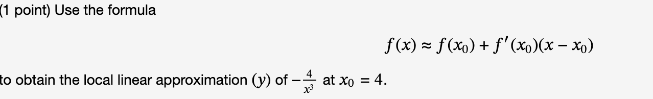 Solved 1 Point Use The Formula F X ≈f X0 F′ X0 X−x0