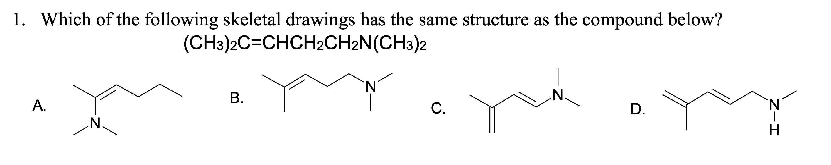 Solved 1. Which of the following skeletal drawings has the | Chegg.com