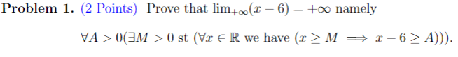 Solved Problem 1. (2 Points) Prove that lim+∞(x−6)=+∞ namely | Chegg.com