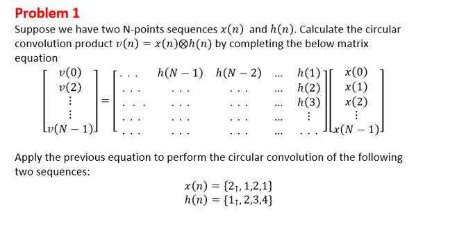 Suppose we have two N-points sequences \( x(n) \) and \( h(n) \). Calculate the circular convolution product \( v(n)=x(n) \ot