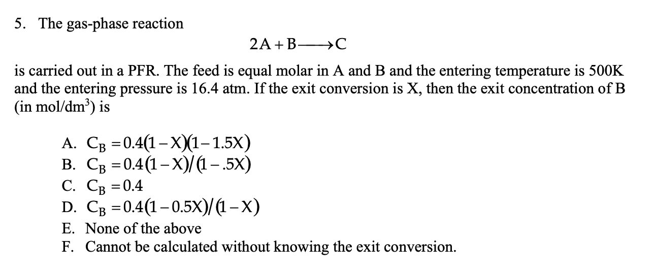 Solved 5. The gas-phase reaction 2A+B-C is carried out in a | Chegg.com