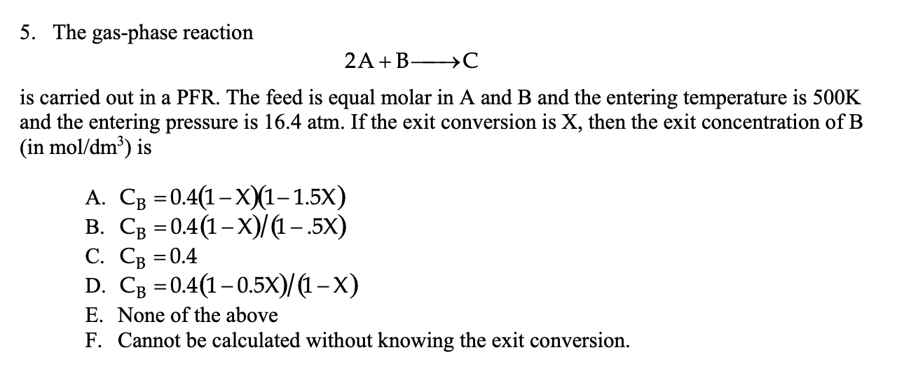 Solved 5. The Gas-phase Reaction 2A+B-C Is Carried Out In A | Chegg.com