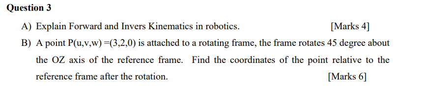 Solved Question 3 A) Explain Forward and Invers Kinematics | Chegg.com