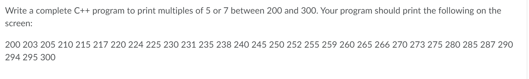 Solved Write a complete C++ program to print multiples of 5 | Chegg.com