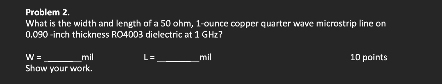 Solved Problem 2.What is the width and length of a 50 ﻿ohm, | Chegg.com