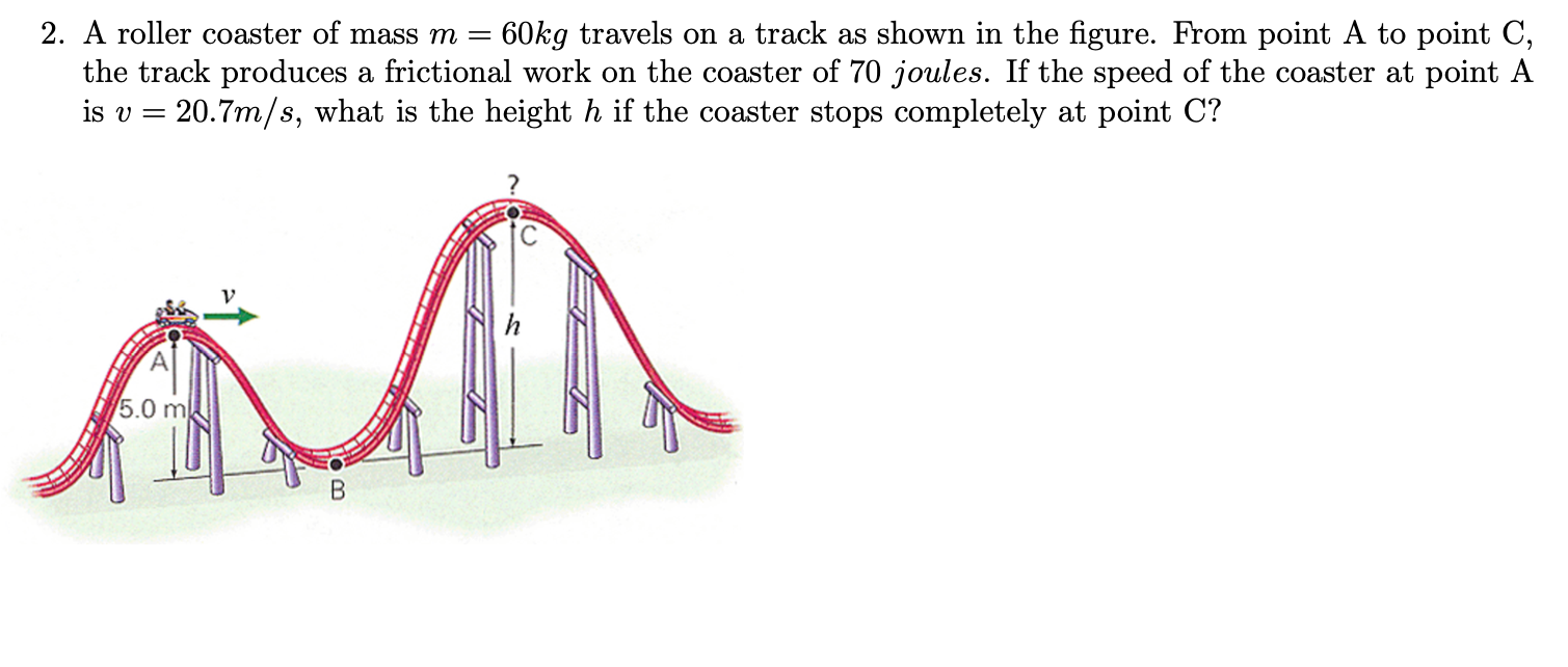 Solved 2. A roller coaster of mass m = 60kg travels on a | Chegg.com