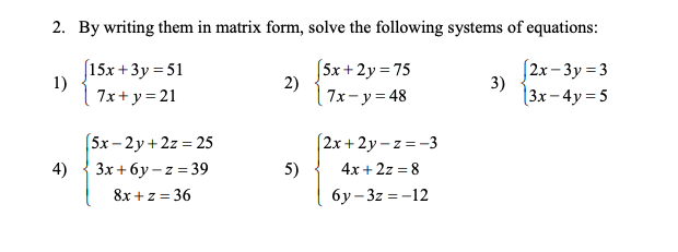 2 Writing Them In Matrix Form Solve The Chegg 