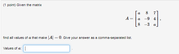 Solved (1 point) Given the matrix a 7 a 8 -9 -3 4 8 find all | Chegg.com