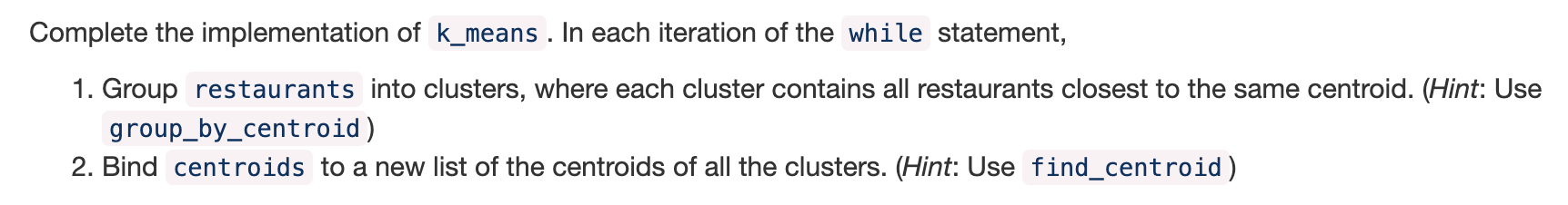 Solved Python def k_means(restaurants, k, | Chegg.com