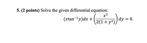Solved 5. (2 points) Solve the given differential equation: | Chegg.com