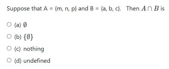 Solved Suppose That A={m,n,p} And B={a,b,c}. Then A∩B Is (a) | Chegg.com