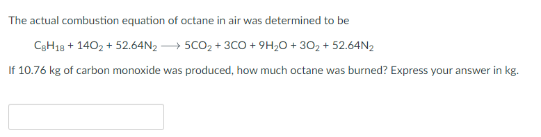 Solved The actual combustion equation of octane in air was | Chegg.com