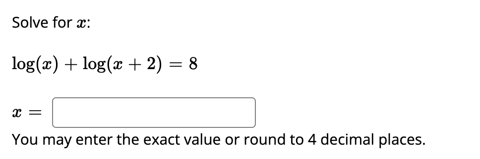 Solved Solve for x : log(x)+log(x+2)=8 x=1 You may enter the | Chegg.com
