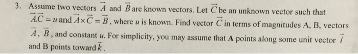 Solved Assume two vectors A and B are known vectors. Let C | Chegg.com