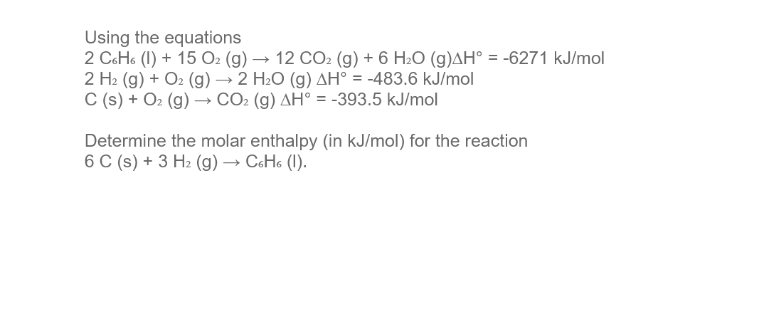 Solved + > = Using the equations 2 C6H6 (1) + 15 O2 (g) → 12 | Chegg.com