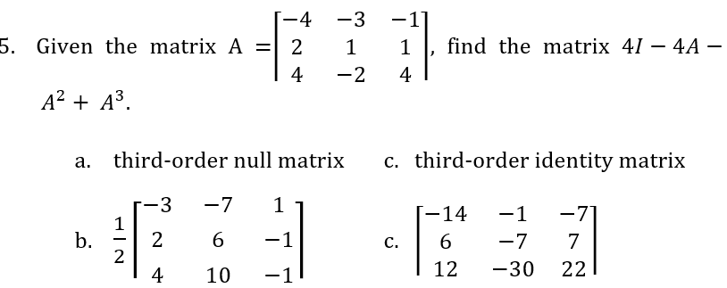 Solved -4 5. Given the matrix A = 2 4 A+ A3. -3 1 -2 -1 1 4 | Chegg.com