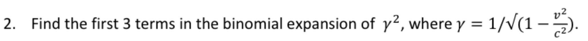 Solved 2. Find the first 3 terms in the binomial expansion | Chegg.com