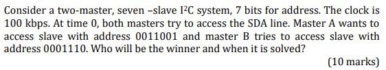 Solved Consider a two-master, seven -slave I²C system, 7 | Chegg.com